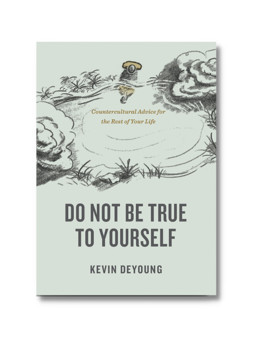 Do Not Be True to Yourself: Countercultural Advice for the Rest of Your Life (Paperback) Do Not Be True to Yourself: Countercultural Advice for the Rest of Your Life (Paperback)