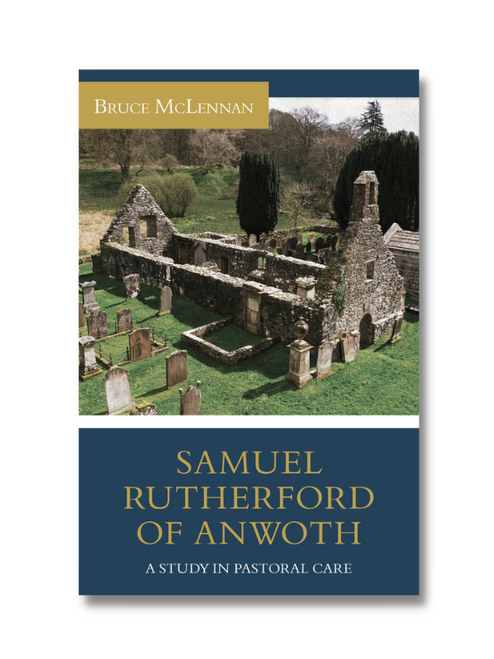 Samuel Rutherford of Anwoth: A Study in Pastoral Care (Paperback)
