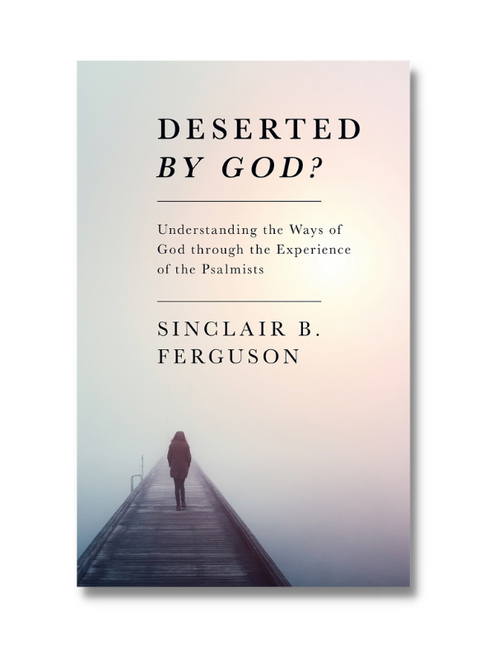 Deserted by God: Understanding the Ways of God Through the Experience of the Psalmists (Paperback)