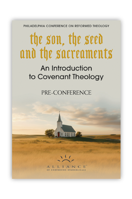 The Son, the Seed, and the Sacraments: An Introduction to Covenant Theology -- PCRT 2025 Pre-Conference (CD Set)