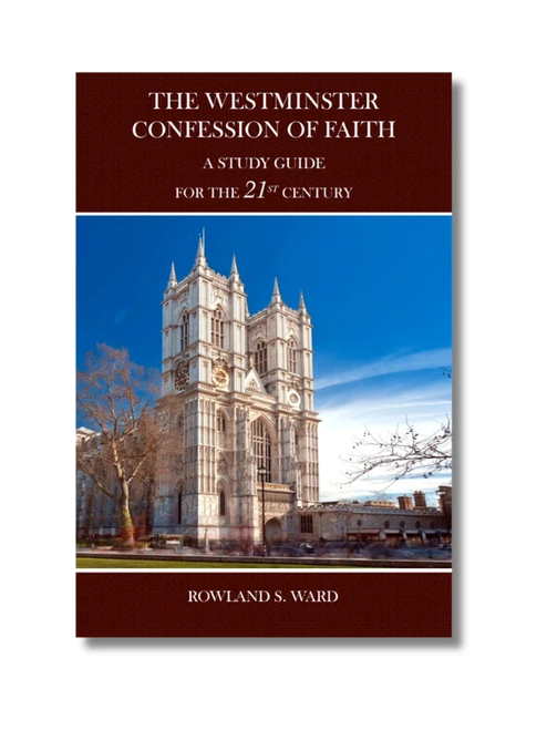 The Westminster Confession of Faith: A Study Guide for the 21st Century (Hardcover)