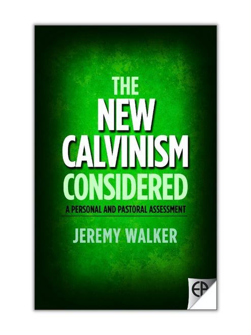 The New Calvinism Considered: A Personal and Pastoral Assessment (Paperback)