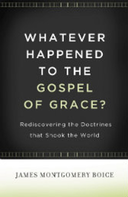 Whatever Happened to the Gospel of Grace? (Paperback)