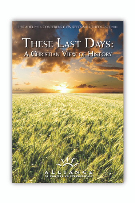 These Last Days: A Christian View of History: PCRT 2010 Plenary Sessions (mp3 Download Set)
