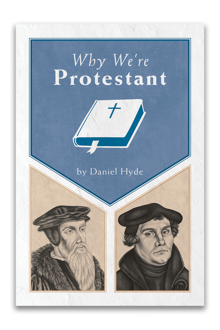 Why We're Protestant: A Reformation 500 Declaration (Booklet)