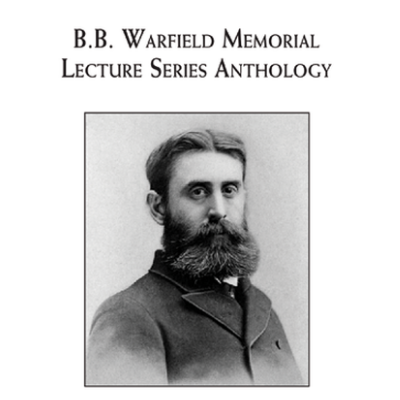 B. B. Warfield Memorial Lecture Series