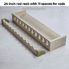 24 inch rod rack with 11 spaces for rods
unfinished poplar