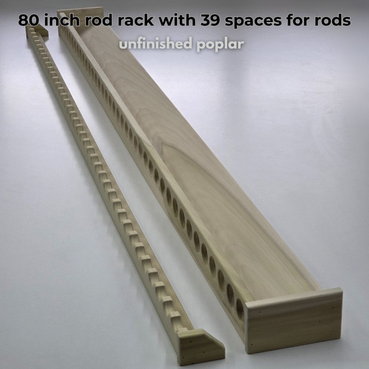 80 inch rod rack with 39 spaces for rods
unfinished poplar