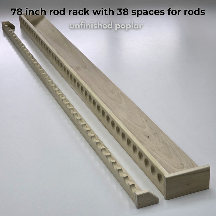 78 inch rod rack with 38 spaces for rods
unfinished poplar