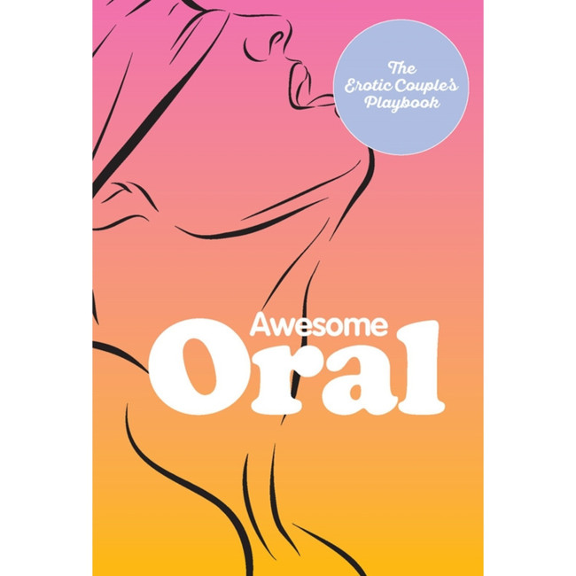 AWESOME ORAL: THE EROTIC COUPLES PLAY BOOK