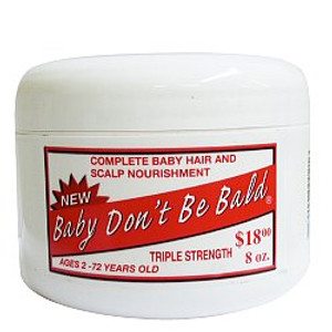 Baby Don't Be Bald Triple Strength 8oz Baby Don't Be Bald Triple Strength 8oz