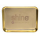 Shine Rolling Paper Shine Gold Rolling Tray - 9.25" x 7", a rectangular gold-colored tray with a shiny finish and the Shine logo printed on the surface Shine Rolling Paper Shine Gold Rolling Tray - 9.25" x 7", a rectangular gold-colored tray with a shiny finish and the Shine logo printed on the surface