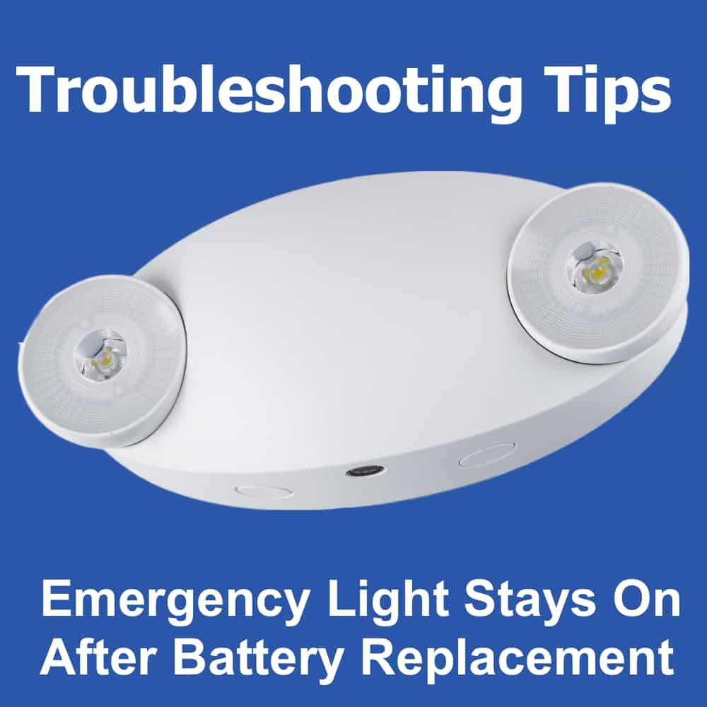 Troubleshooting Tips: Emergency Light Stays On After Battery
