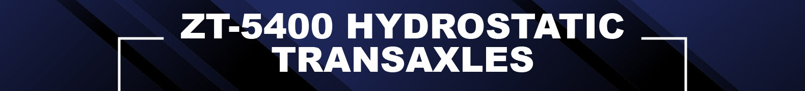 ZT-5400 Hydrostatic Transaxles