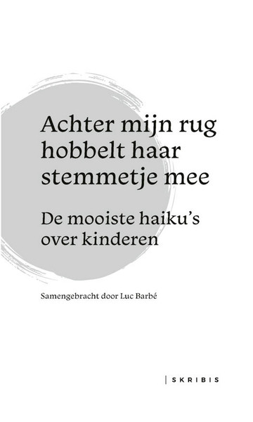 Boek : Achter mijn rug hobbelt haar stemmetje mee. De mooiste haiku's over kinderen (Luc Barbé)