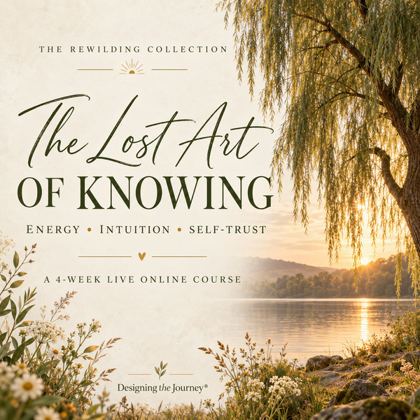 The Lost Art of Knowing - An Online Course for Women
