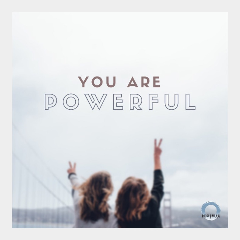 You are POWERFUL!