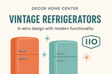 Vintage Refrigerators: A Stylish Comeback with IIO at Decor Home Center