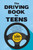 The Driving Book for Teens: A Beginner's Guide to Becoming a Safe, Smart, and Skilled Driver