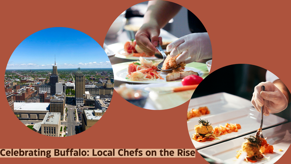 Celebrating Buffalo: Local Chefs on the Rise