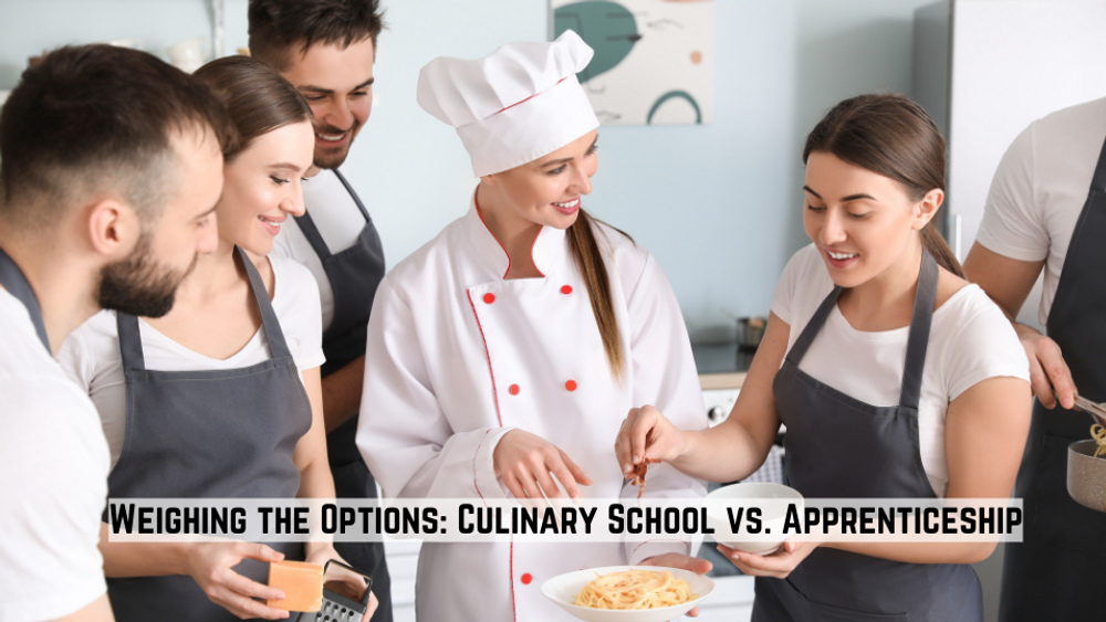 Weighing the Options: Culinary School vs. Apprenticeship