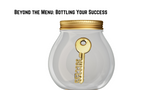 Beyond the Menu: Bottling Your Success