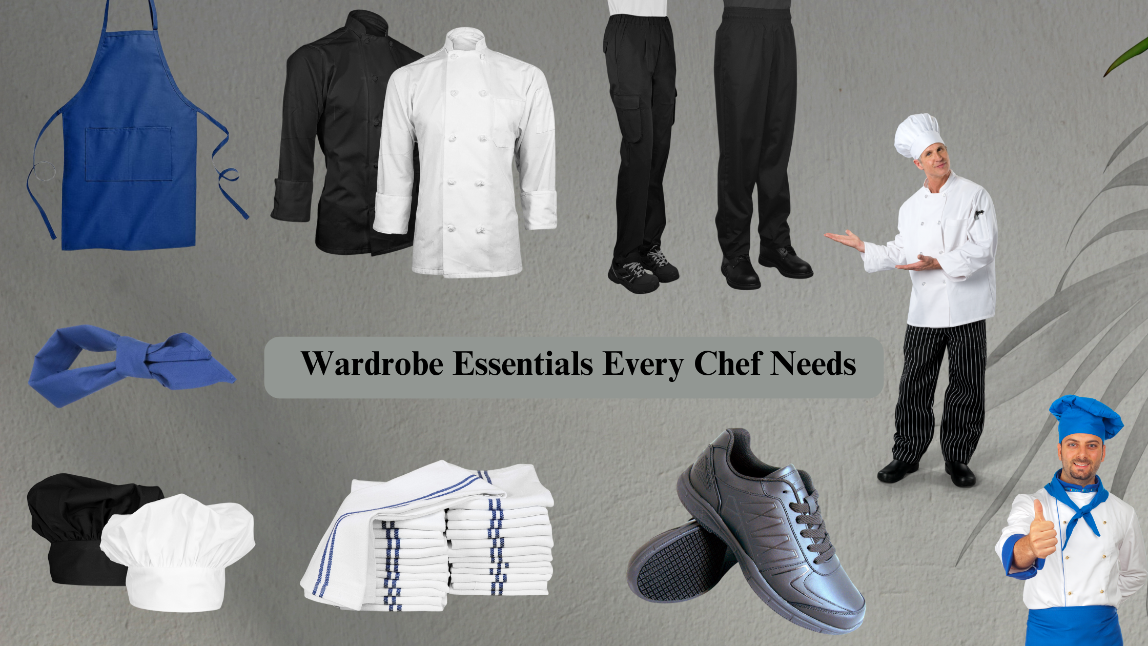 7 Wardrobe Essentials Every Chef Needs - ChefsCloset