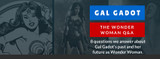 Gal Gadot - The Wonder Woman Q&A