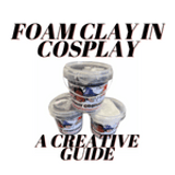 Mastering the Art of Foam Clay in Cosplay: A Creative Guide  Mastering the Art of Foam Clay in Cosplay: A Creative Guide
