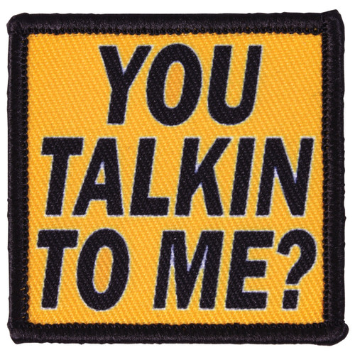 YOU TALKIN TO ME PATCH