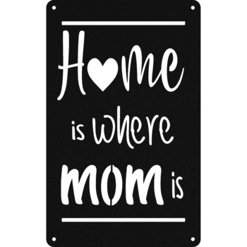 Home Is Where Mom Is - Metal Wall Art