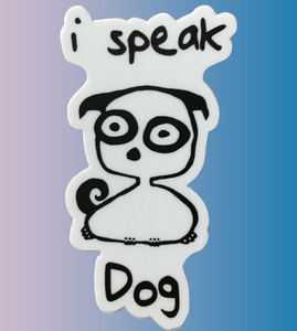 A black and white cartoon dog with wide eyes and the words “I speak dog” written above and below.