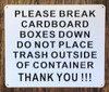 Please Break Cardboard Boxes Down- DO NOT Place Trash Outside of The Container