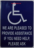 WE are Pleased to Provide Assistance IF You Need Help Please Ask Sign