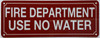 FIRE DEPARTMENT USE NO WATER SIGN