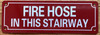 FIRE HOSE IN THIS STAIRWAY COMPLIANCE SIGN