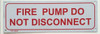 SIGNS FIRE PUMP DO NOT DISCONNECT SIGN