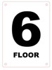 FLOOR NUMBER SIX (6) SIGN -(White,