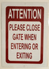 ATTENTION PLEASE CLOSE GATE WHEN ENTERING