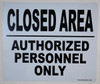 SIGNS Closed Area Authorized Personnel