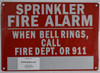 Sprinkler FIRE Alarm When Bell Rings, Call FIRE DEPT OR 911 Sign (Reflective !!!!!!! Red,Aluminum 7X10)