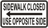 SIDEWALK CLOSED USE SIGN LEFT ARROW