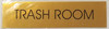 TRASH ROOM (GOLD ALUMINUM 2 X7.75)-(ref062020)
