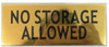 NO STORAGE ALLOWED SIGN - GOLD