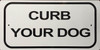 Curb Your Dog Sign ( Aluminum