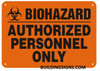 SIGNS Warning Sign"Biohazard Authorized Personnel Only" Orange