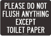 Please Do Not Flush Anything Except