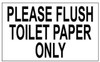 PLEASE FLUSH TOILET PAPER ONLY SIGN–