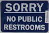 SIGNS NO PUBLIC RESTROOMS SORRY