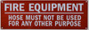 FIRE EQUIPMENT HOSE MUST NOT BE USED FOR ANY OTHER PURPOSE SIGN